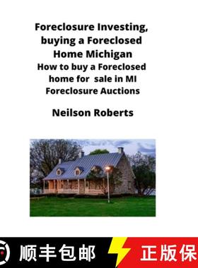 【3-4周达】Foreclosure Investing, buying a Foreclosed Home in Michigan: How to buy a Foreclosed home ... [9781951929282]