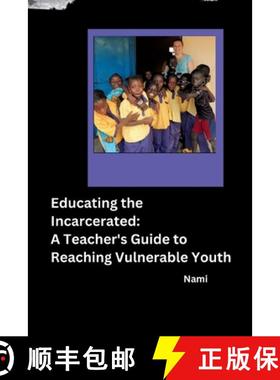 预订 Educating the Incarcerated: A Teacher's Guide to Reaching Vulnerable Youth [9783384232212]