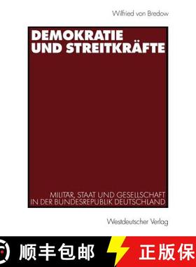 【3-4周达】Demokratie und Streitkräfte : Militär, Staat und Gesellschaft in der Bundesrepublik Deut... [9783531135472]
