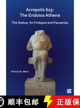 【3-4周达】Acropolis 625: The Endoios Athena: The Statue, Its Findspot and Pausanias [9781803272535]