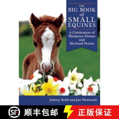 【3-4周达】The Big Book of Small Equines: A Celebration of Miniature Horses and Shetland Ponies [9781632205148]