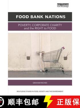 【3-4周达】Food Bank Nations: Poverty, Corporate Charity and the Right to Food [9781138739734]