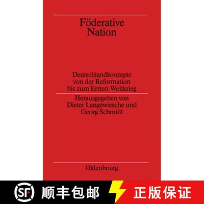 【3-4周达】精装 Föderative Nation – Deutschlandkonzepte von der Reformation bis zum Ersten Weltkrieg [9783486564549]
