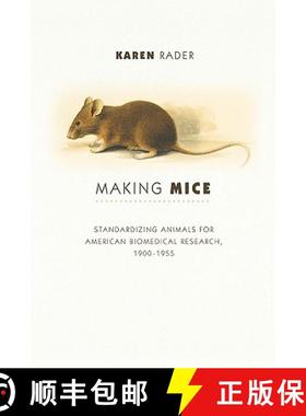 【3-4周达】Making Mice: Standardizing Animals for American Biomedical Research, 1900-1955 [9780691016368]