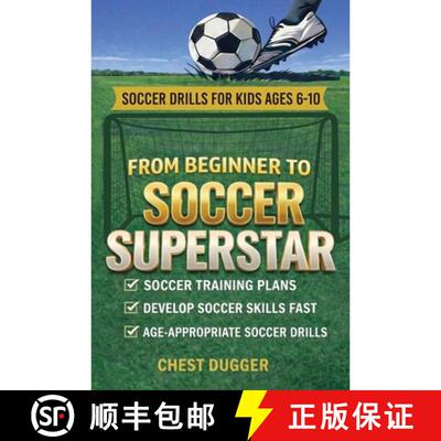 【3-4周达】精装 From Beginner to Soccer Superstar - Soccer Drills for Kids Ages 6-10: Soccer Training... [9781764312783]