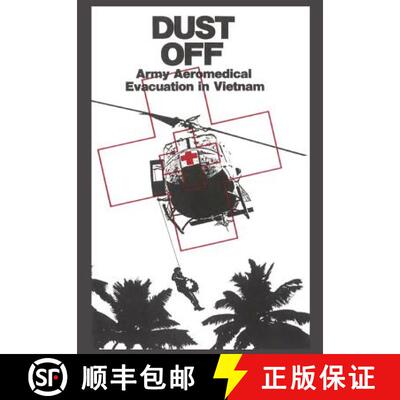 【3-4周达】Dust Off: Army Aeromedical Evacuation of Vietnam [9781782661597]
