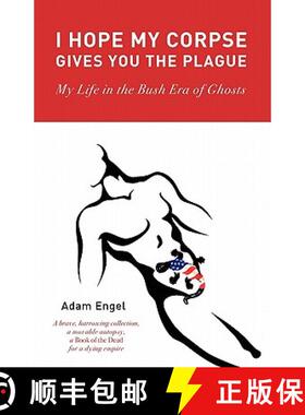【3-4周达】I Hope My Corpse Gives You the Plague: My Life in the Bush Era of Ghosts [9780981989198]