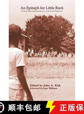 预订 An Epitaph for Little Rock: A Fiftieth Anniversary Retrospective on the Central High Crisis [9781557288745]