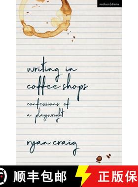 【3-4周达】Writing in Coffee Shops: Confessions of a Playwright [9781350190849]