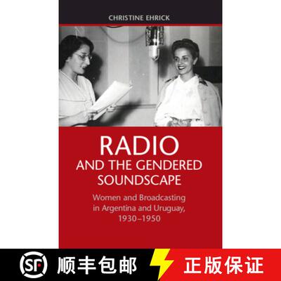 【3-4周达】精装 Radio and the Gendered Soundscape: Women and Broadcasting in Argentina and Uruguay, 1... [9781107079564]