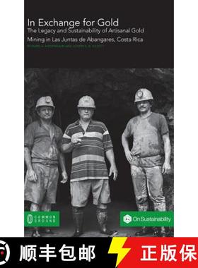 预订 In Exchange for Gold: The Legacy and Sustainability of Artisanal Gold Mining in Las Juntas de Ab... [9781863351249]
