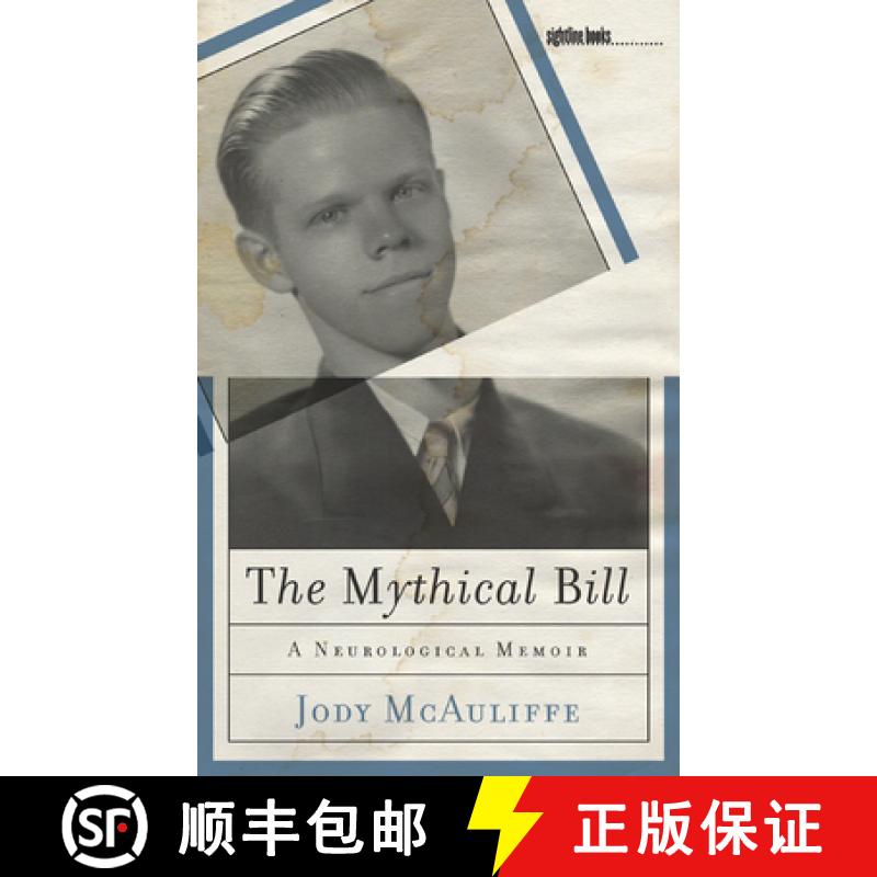 【3-4周达】The Mythical Bill: A Neurological Memoir [9781609381547]
