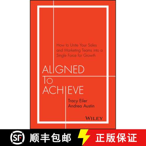【3-4周达】精装 Aligned To Achieve: How To Unite Your Sales And Marketing Teams Into A Single Force F... [9781119291756]