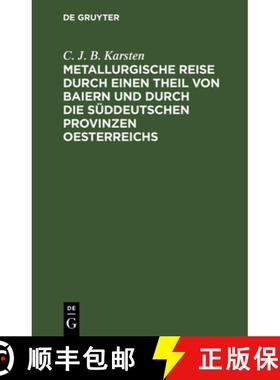 预订 Metallurgische Reise durch einen Theil von Baiern und durch die süddeutschen Provinzen Oesterre... [9783112635452]