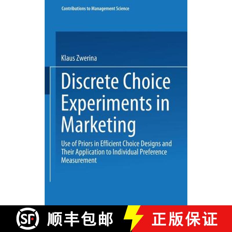 【3-4周达】Discrete Choice Experiments in Marketing : Use of Priors in Efficient Choice Designs and T... [9783790810455]