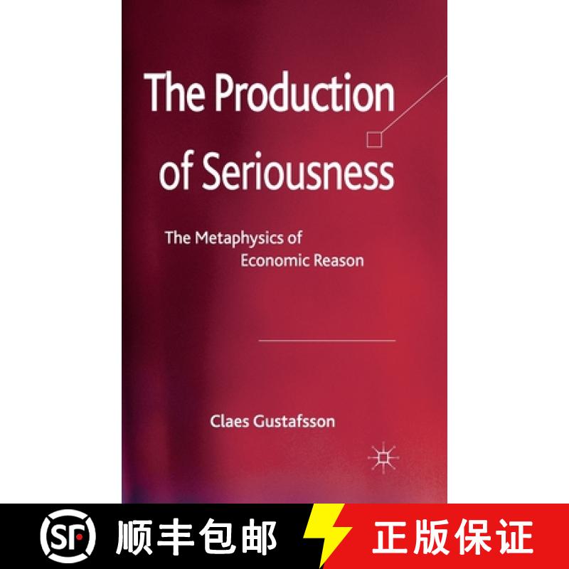 【3-4周达】The Production of Seriousness : The Metaphysics of Economic Reason [9781349346691]