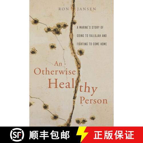 【3-4周达】An Otherwise Healthy Person: A Marine's Story of Going to Fallujah and Fighting to Come Home [9781625862730]