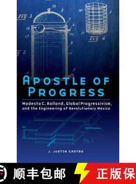 【3-4周达】Apostle of Progress: Modesto C. Rolland, Global Progressivism, and the Engineering of Revo... [9781496211736]