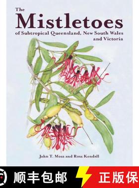 预订 The Mistletoes of Subtropical Queensland, New South Wales and Victoria [9780975233542]