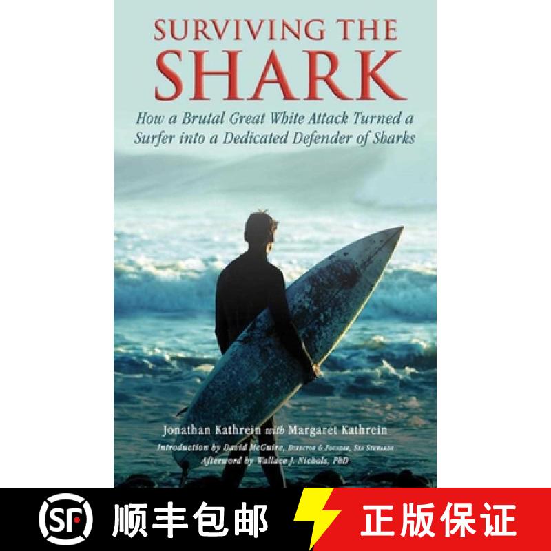 【3-4周达】Surviving the Shark: How a Brutal Great White Attack Turned a Surfer Into a Dedicated Defe... [9781634502832]