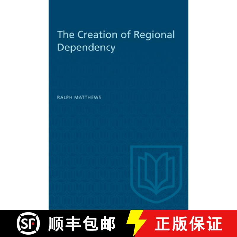 【3-4周达】The Creation of Regional Dependency [9780802065100]