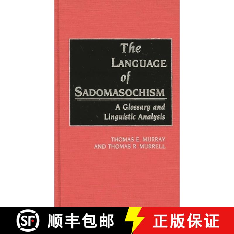 预订 The Language of Sadomasochism: A Glossary and Linguistic Analysis [9780313264818]
