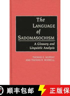预订 The Language of Sadomasochism: A Glossary and Linguistic Analysis [9780313264818]