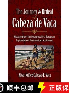预订 The Journey and Ordeal of Cabeza De Vaca: His Account of the Disasterous First European Explorat... [9780486431802]