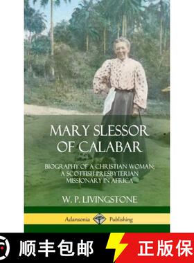 预订 Mary Slessor of Calabar: Biography of a Christian Woman; A Scottish Presbyterian Missionary in A... [9780359044863]