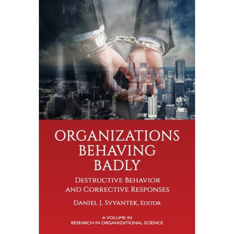 【4周达】Organizations Behaving Badly: Destructive Behavior and Corrective Responses [9781648023545] 书籍/杂志/报纸 管理类原版书 原图主图