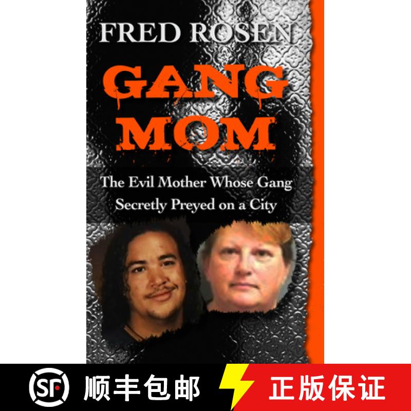 【3-4周达】Gang Mom : The Evil Mother Whose Gang Secretly Preyed on a City [9781504023061]