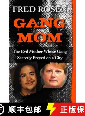 【3-4周达】Gang Mom : The Evil Mother Whose Gang Secretly Preyed on a City [9781504023061]