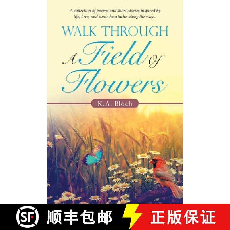 【2-3周达】Walk Through a Field of Flowers: A Collection of Poems and Short Stories Inspired by Life,... [9781982258580]