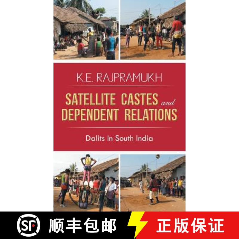 【2-3周达】Satellite Castes and Dependent Relations: Dalits in South India [9781482810585]