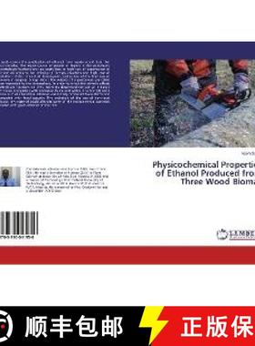 预订 Physicochemical Properties of Ethanol Produced from Three Wood Biomas [9783330041950]