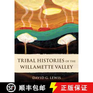 【3-4周达】Tribal Histories of the Willamette Valley [9781947845404]