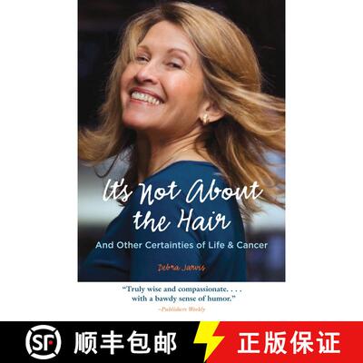 【3-4周达】It's Not About the Hair: And Other Certainties of Life & Cancer [9781570615733]