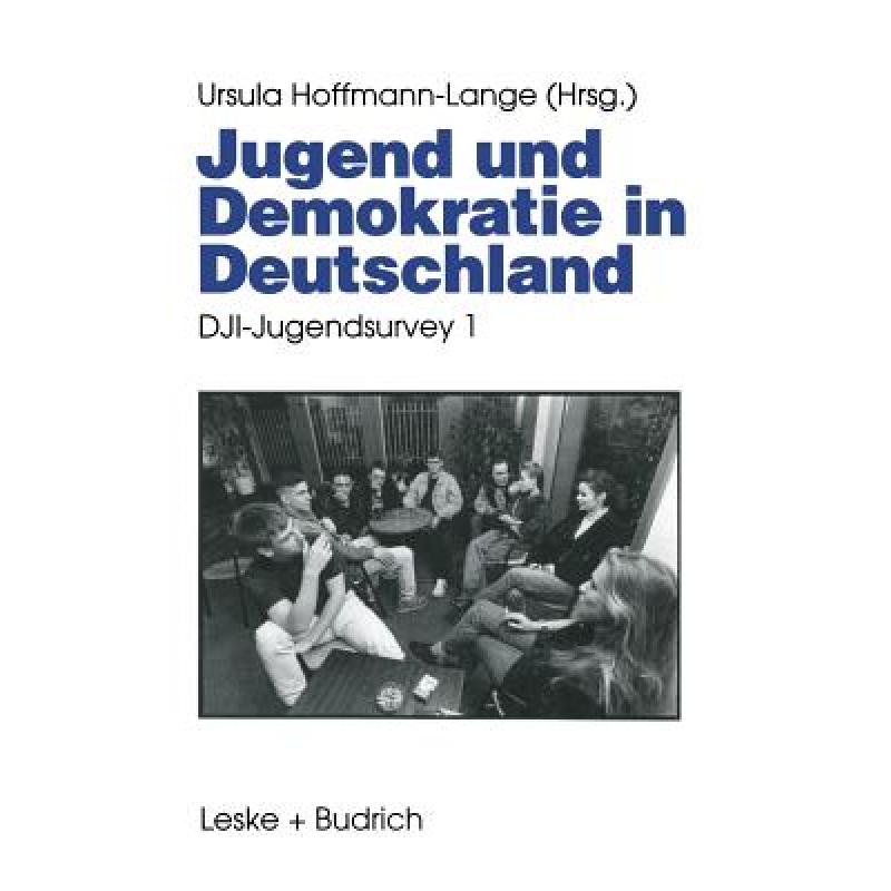 【4周达】Jugend und Demokratie in Deutschland: DJI-Jugendsurvey 1[9783810013927]