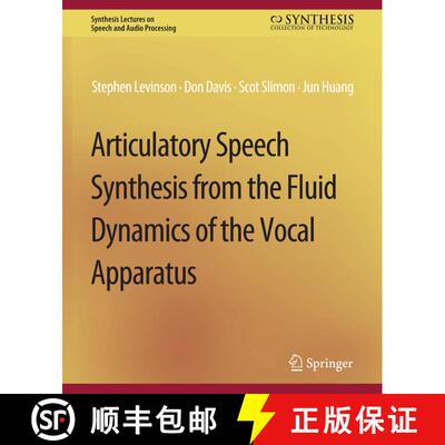 【3-4周达】Articulatory Speech Synthesis from the Fluid Dynamics of the Vocal Apparatus [9783031014352]