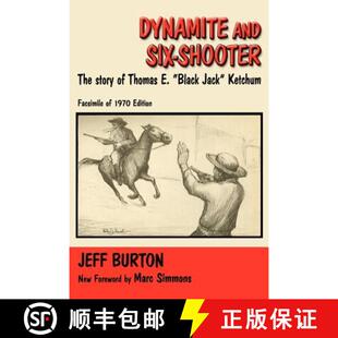 【3-4周达】Dynamite and Six-Shooter: The Story of Thomas E. Black Jack Ketchum [9780865345768]