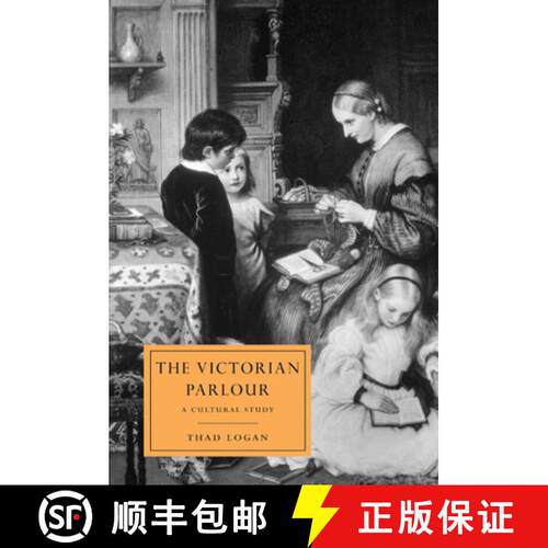 【3-4周达】精装 Victorian Parlour: A Cultural Study - The Victorian Parlour: A Cultural Study [9780521631822]