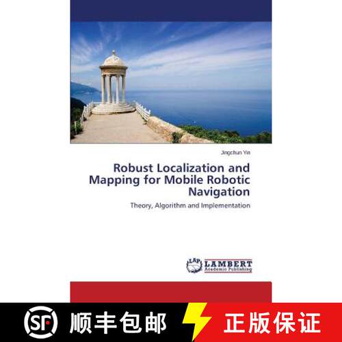【3-4周达】Robust Localization and Mapping for Mobile Robotic Navigation: Theory, Algorithm and Imple... [9783838360119]