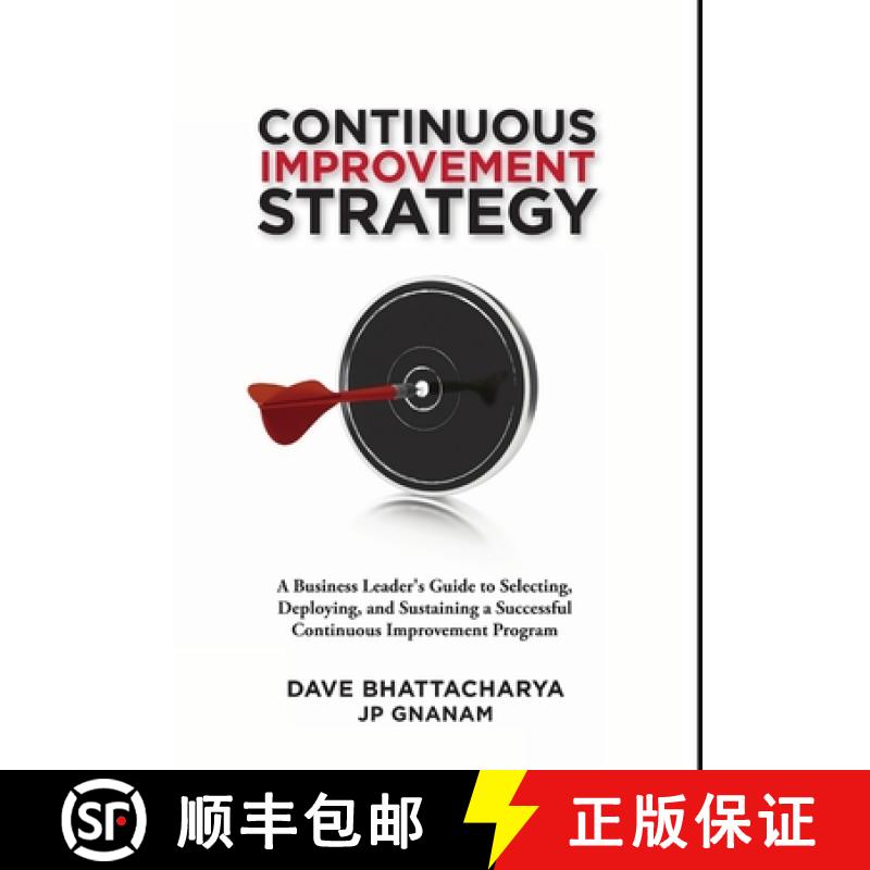 【3-4周达】Continuous Improvement Strategy - A Business Leader's Guide to Selecting, Deploying and Su... [9781105696589]