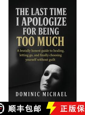 【3-4周达】The Last Time I Apologize for Being Too Much: A brutally honest guide to healing, letting ... [9781835565896]