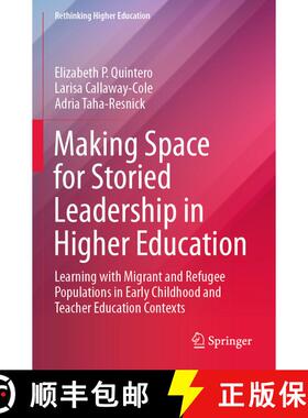 【3-4周达】Making Space for Storied Leadership in Higher Education: Learning with Migrant and Refugee... [9789811641596]