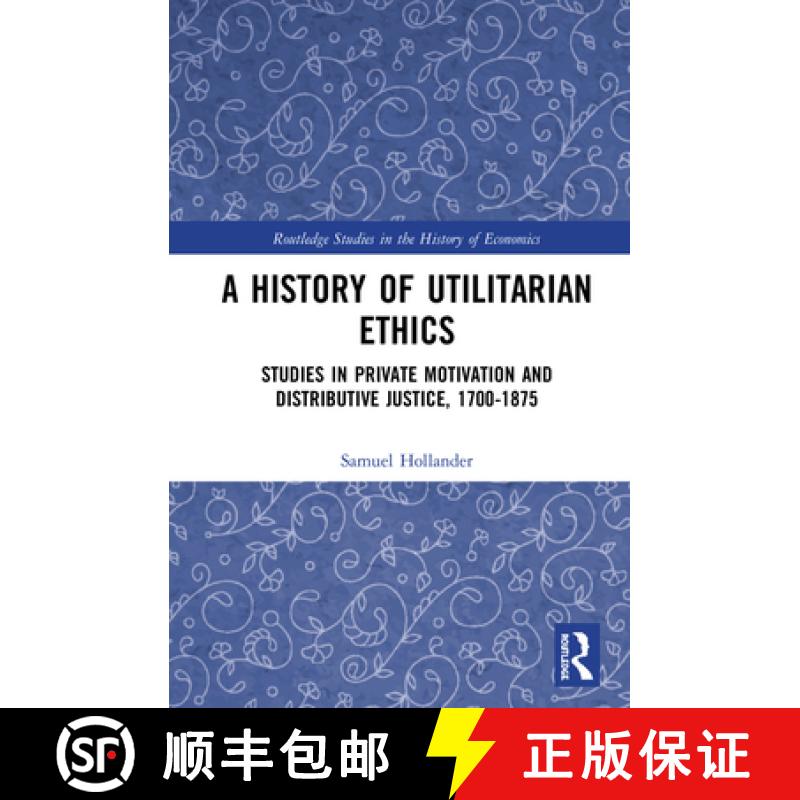 【4周达】A History of Utilitarian Ethics: Studies in Private Motivation and Distributive Justice, 170... [9780367243876]