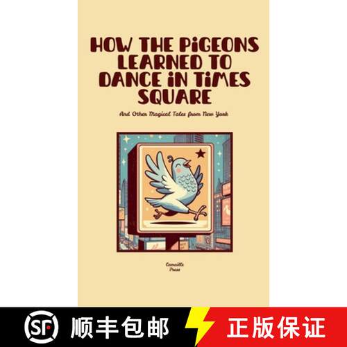 【3-4周达】How the Pigeons Learned to Dance in Times Square And Other Magical Tales from New York [9798230410904]