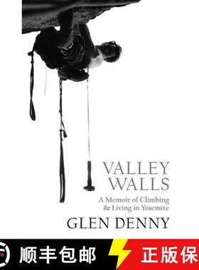 【3-4周达】Valley Walls : A Memoir of Climbing and Living in Yosemite [9781930238633]