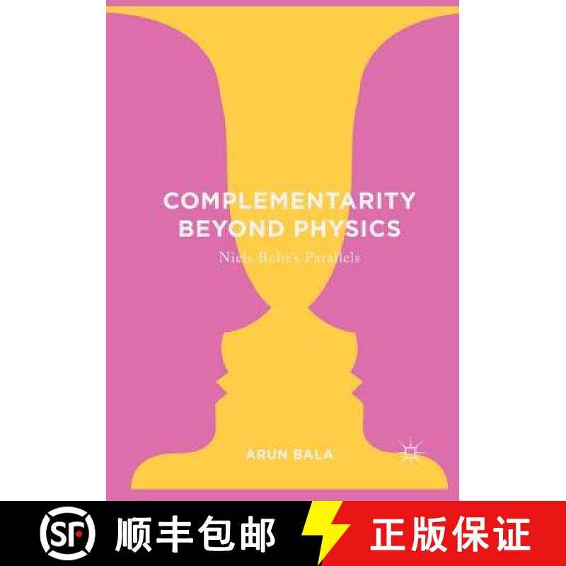 【3-4周达】Complementarity Beyond Physics : Niels Bohr's Parallels [9783319819662]