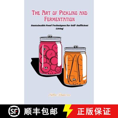 【3-4周达】The art of Pickling and Fermentation: Sustainable food techniques for self-sufficient living [9798869208842]